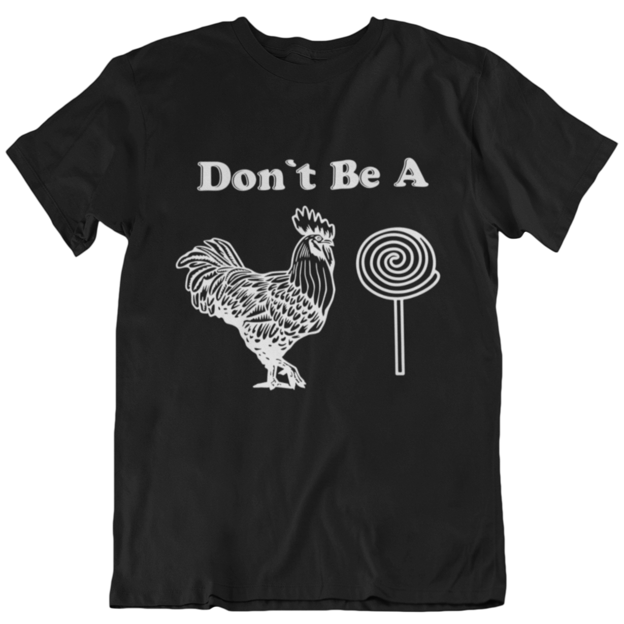 Don t Be a Cock Sucker Men s T Shirt