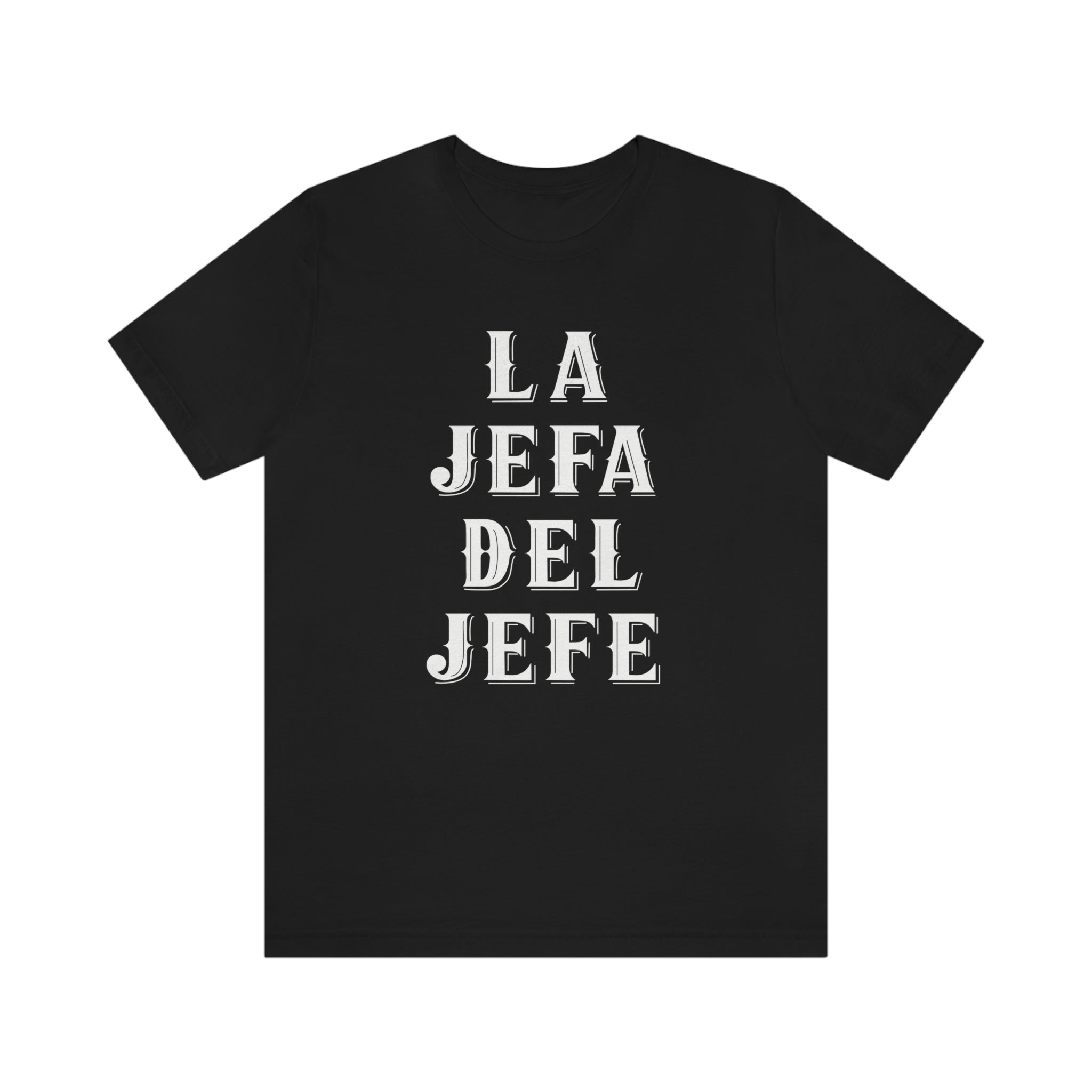A statement t-shirt for Latina women, featuring the phrase "La Jefa Del Jefe"
