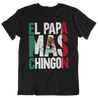 Mexican Black t-shirt featuring the phrase "El Papa Mas Chingon" wiyh a distressed Mexican flag in the large letters 