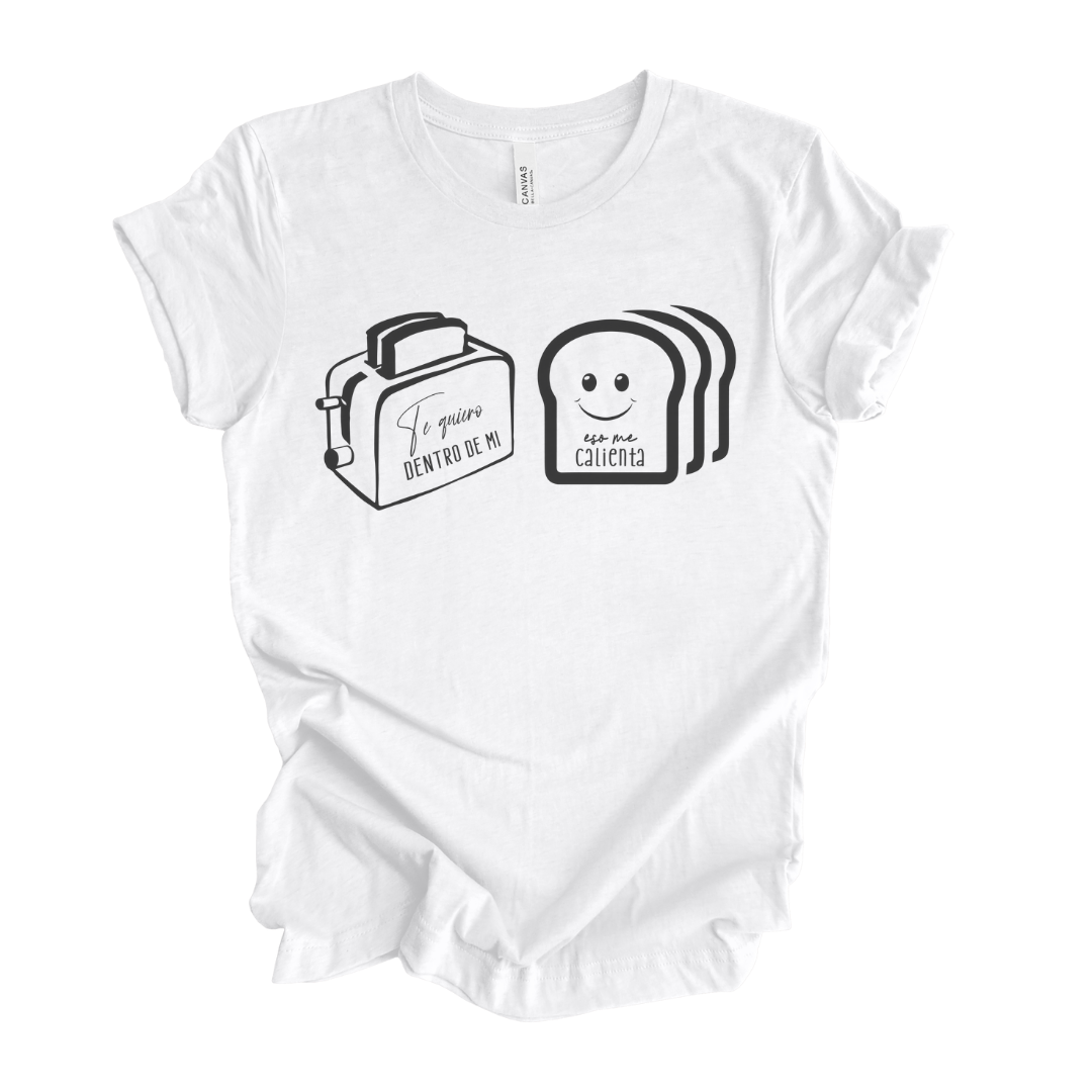Funny white t-shirt for Latina women with a toaster and bread graphic saying 'te quiero dentro de mi' and 'eso me calienta'