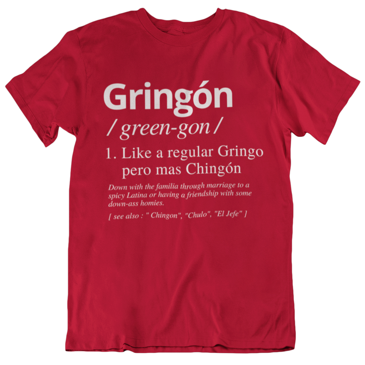 Funny t-shirt for men featuring a dictionary-style graphic and the word "Gringon" defined as "like a regular gringo, but cooler. Part of the family through marriage or friendship with Latinos