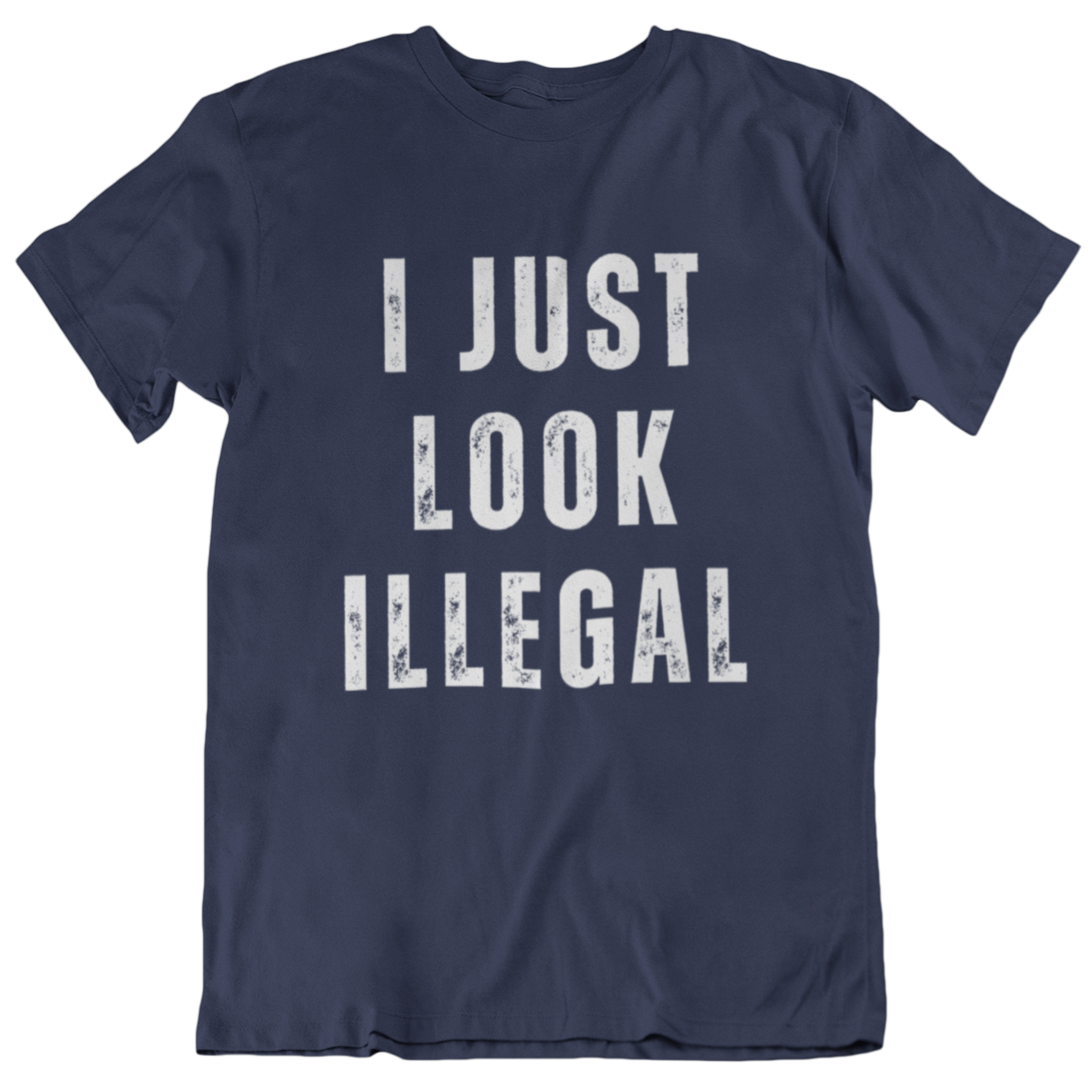 Humorous shirt for Mexican and Hispanic men, with the text 'I Just Look Illegal' in a street style font on a blue tee shirt