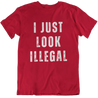 red T-shirt for Mexican and Hispanic men, featuring the humorous text 'I Just Look Illegal' in a street style design