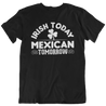 Mexican black t-shirt with white shamrock that says 'IRISH TDAY MEXICAN TOMORROW'