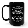 Tall black mug for Latinos and Spanish speakers. The mug can be personalized to add someones last name (Apellido). In white lettering, the mug says "no soy perfecto, pero soy 'tu nombre' que es casi lo mismo'