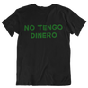 Black t-shirt with the name of the song by kumbia kings in green reading 'no tengo dinero'