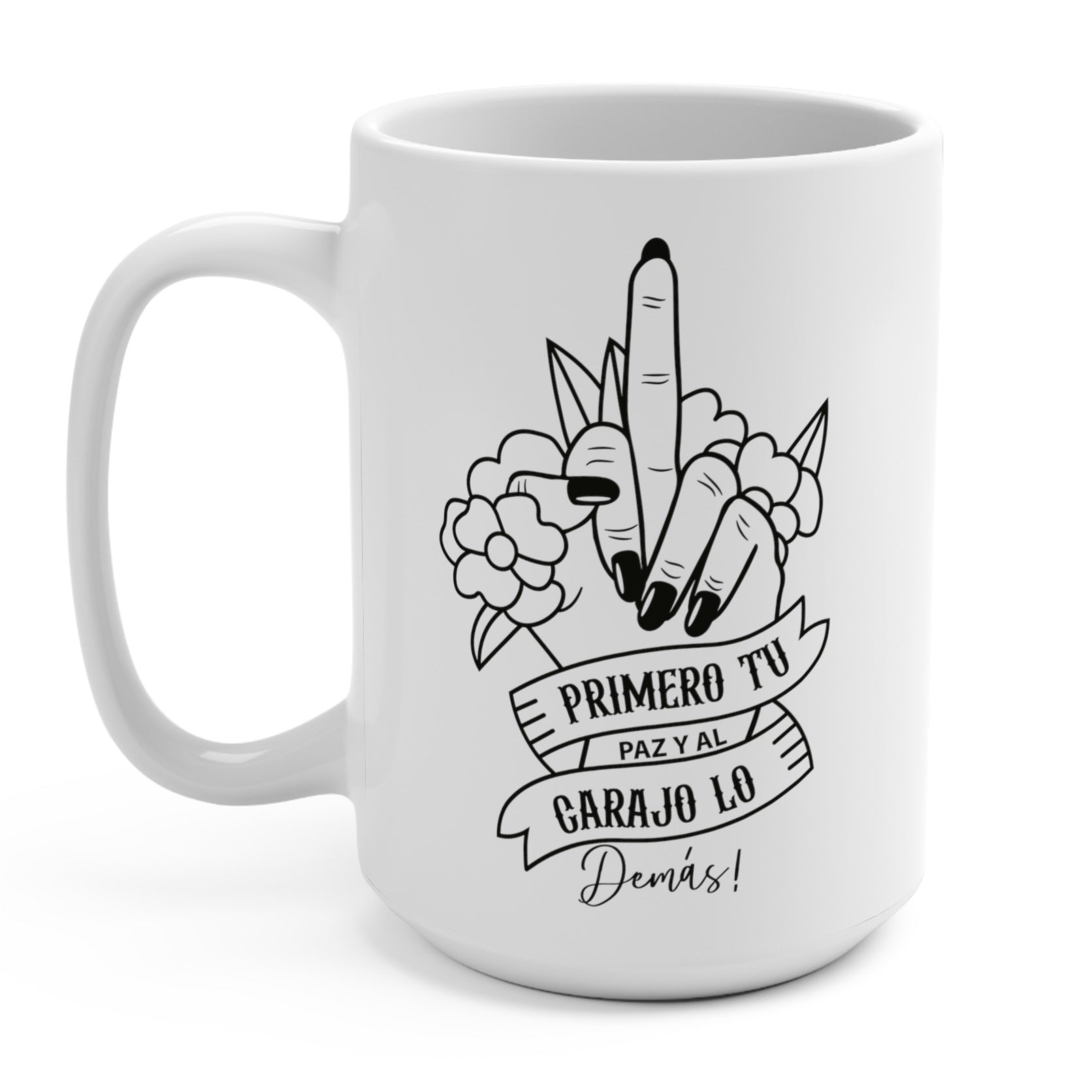 Tall white spanish mug with a humorous graphic of a middle finger and text 'primero tu paz y al carajo lo demas’
