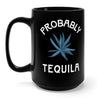 Tall black mug with stylized image of an agave plant and text reading "probably tequila"