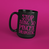 Black mug with a playful message 'don’t be so pinche dramatic.'