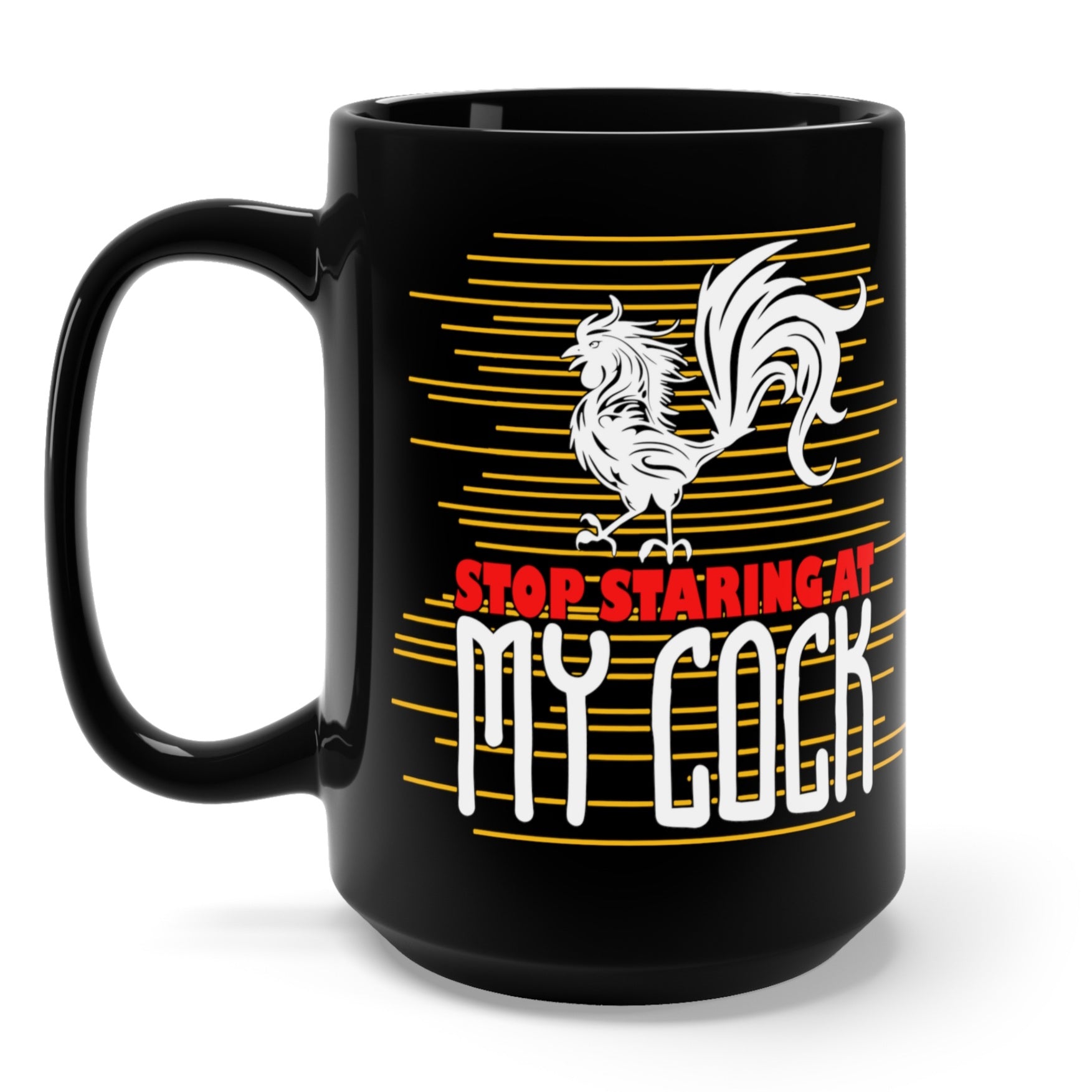 Tall black mug with picture of a rooster and text "stop staring at my cock"