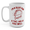 Funny tall white mug for Latinos and taco-lovers.  The graphic is a tattoo-style taco with the words "I'm a slut for tacos, a Tac-Ho, if you will"