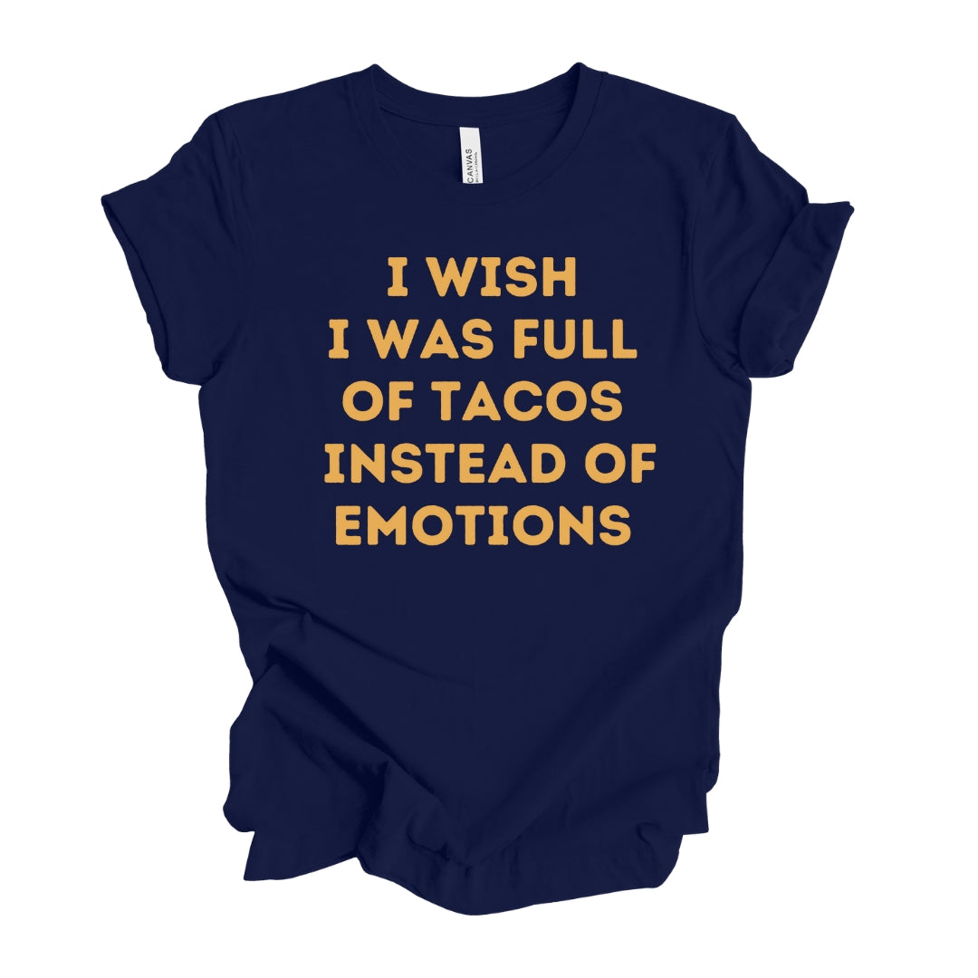 Funny navy blue t-shirt for latina women that states "I wish I was full of tacos instead of emotions" in vintage yellow  lettering.