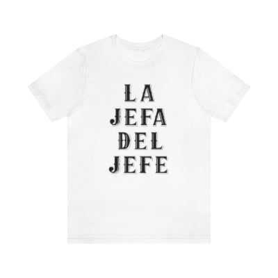 A fashionable and fun white t-shirt with the words "La Jefa Del Jefe" for Latina women.
