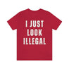 red t-shirt with the statement 'I Just Look Illegal' for Mexican and Hispanic men in a street style design