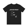 Black t-shirt with text "sigues pedo?" and checkboxes "si" and "no", "no" box attempted to be marked with an "x" but off center, reflecting a drunken state